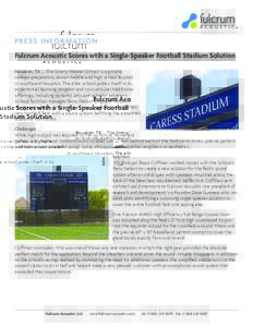 P R E S S I N F O R M AT I O N Fulcrum Acoustic Scores wtih a Single-Speaker Football Stadium Solution Houston, TX ... The Emery/Weiner School is a private, college-preparatory, Jewish middle and high school located in s