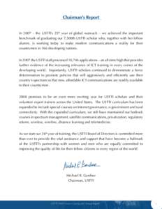 Chairman’s Report  In 2007 – the USTTI’s 25th year of global outreach – we achieved the important benchmark of graduating our 7,500th USTTI scholar who, together with her fellow alumni, is working today to make m