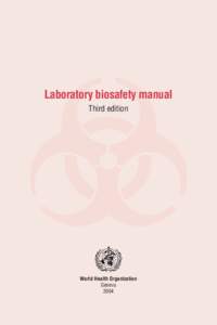 Laboratory biosafety manual Third edition World Health Organization Geneva 2004