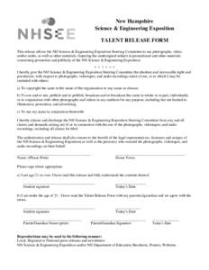 New Hampshire Science & Engineering Exposition TALENT RELEASE FORM This release allows the NH Science & Engineering Exposition Steering Committee to use photographs, video, and/or audio, as well as other materials, featu