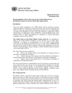 PRESS HAND-OUT 20 February 2013 Recommendations of the Action Team on Near-Earth Objects for an international response to the near-Earth object impact threat Introduction Given the global consequences of a NEO impact and