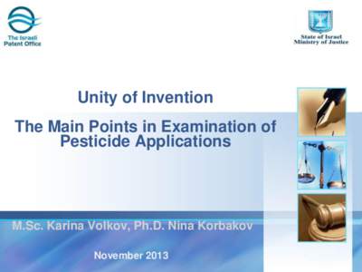 Unity of Invention  The Main Points in Examination of Pesticide Applications  M.Sc. Karina Volkov, Ph.D. Nina Korbakov