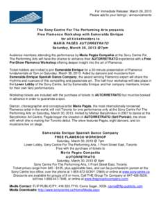 For Immediate Release: March 26, 2013 Please add to your listings / announcements The Sony Centre For The Performing Arts presents Free Flamenco Workshop with Esmeralda Enrique for all ticketholders to