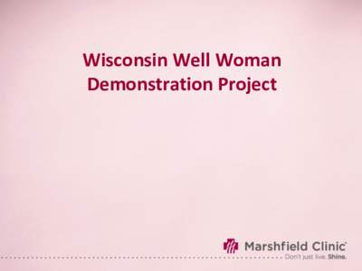 Wisconsin Well Woman Demonstration Project Collaborative Partnership Between Wisconsin Well Woman Program