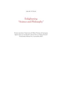 HILARY PUTNAM  Enlightening “Science and Philosophy”  Il testo riproduce l’intervento di Hilary Putnam al Convegno