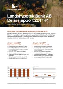 Landshypotek Bank AB Delårsrapport 2017 #1 Januari – marsJämfört med samma period förra året) Liza Nyberg, VD Landshypotek Bank, om första kvartalet 2017: Landshypotek Bank fortsätter att förbättra resu