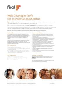 Web Developer (m/f) for an international Startup firal is a referral marketing software that incentivizes customer referrals and spreads them in social media networks. Thus online businesses can win new customers in the 