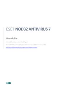 ESET NOD32 ANTIVIRUS 7 User Guide (intended for product version 7.0 and higher) Microsoft Windows[removed]Vista / XP / Home Server[removed]Home Server 2011 Click here to download the most recent version of this docu