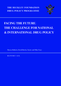 THE BECKLEY FOUNDATION DRUG POLICY PROGRAMME FACING THE FUTURE: THE CHALLENGE FOR NATIONAL & INTERNATIONAL DRUG POLICY