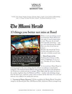    Tschida, Anne; Hanks, Douglas; Sampson, Hannah; Viglucci, Andres ; Levin, Jordan and Wooldridge , Jane.“13 Things You Better Not Miss At Basel.” The Miami Herald, July 12, things you better not miss at B