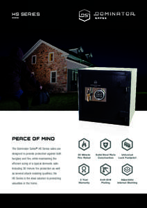 HS SERIES  PEACE OF MIND The Dominator Safes® HS Series safes are designed to provide protection against both burglary and fire, while maintaining the
