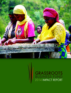 GRASSROOTS BUSINESS FUND 2014 IMPACT REPORT  GRASSROOTS BUSINESS FUND