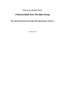 This is an extract from: A Source Book from The Open Group The Authorized Guide to the Single UNIX Specification, Version 3 The Open Group