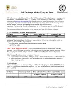 J-1 Exchange Visitor Program Fees WFI Fellows come to the US on a J-1 visa. The WFI International Fellowship Program is made possible through the U.S. Department of State’s J-1 Exchange Visitor Program. We partner with