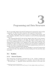 3  Programming and Data Structures The two preceding chapters introduced mathematical computations using one-line commands, but Sage also allows programs with sequences of instructions. The Sage computer algebra system i