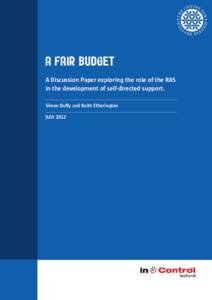 A FaIR BUDGET A Discussion Paper exploring the role of the RAS in the development of self-directed support. Simon Duffy and Keith Etherington JULY 2012