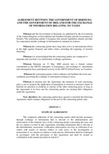 AGREEMENT BETWEEN THE GOVERNMENT OF BERMUDA AND THE GOVERNMENT OF IRELAND FOR THE EXCHANGE OF INFORMATION RELATING TO TAXES Whereas and the Government of Bermuda (as authorised by the Government of the United Kingdom of 