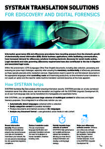 SYSTRAN TRANSLATION SOLUTIONS FOR EDISCOVERY AND DIGITAL FORENSICS Information governance (IG) and eDiscovery procedures face mounting pressure from the dramatic growth of electronically stored information (ESI). Social 