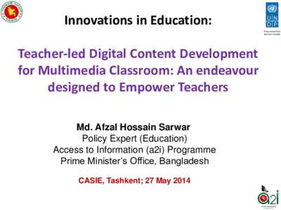 Innovations in Education: Teacher-led Digital Content Development for Multimedia Classroom: An endeavour designed to Empower Teachers Md. Afzal Hossain Sarwar Policy Expert (Education)