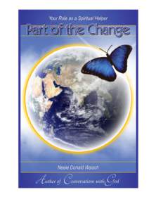 Part of the Change Your role as a spiritual helper by Neale Donald Walsch  Spirit u a l Leg ac ies