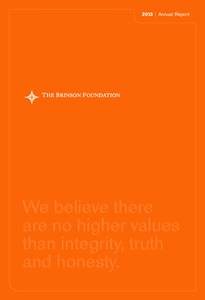 2013 | Annual Report  We believe there are no higher values than integrity, truth and honesty.