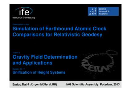 Institut für Erdmessung Presentation on the Simulation of Earthbound Atomic Clock Comparisons for Relativistic Geodesy