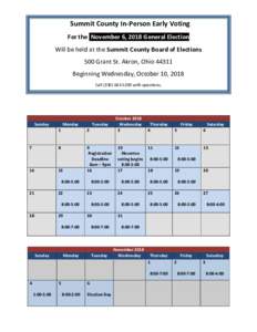 Summit County In-Person Early Voting For the November 6, 2018 General Election Will be held at the Summit County Board of Elections 500 Grant St. Akron, OhioBeginning Wednesday, October 10, 2018 Call
