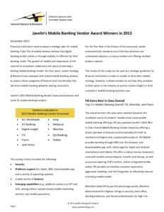 Javelin’s Mobile Banking Vendor Award Winners in 2013 December 2013 Financial institutions need to adopt a strategic plan for mobile For the first time in the history of this scorecard, Javelin
