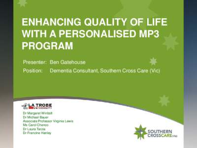ENHANCING QUALITY OF LIFE WITH A PERSONALISED MP3 PROGRAM Presenter: Ben Gatehouse Position: