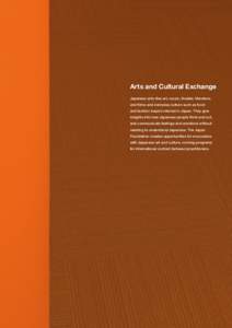 Arts and Cultural Exchange Japanese arts-fine art, music, theater, literature, and films-and everyday culture such as food and fashion inspire interest in Japan. They give insights into how Japanese people think and act,