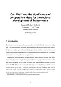 Carl Wolff and the significance of co-operative ideas for the regional development of Transylvania Gerhard Michael Ambrosi U NIVERSITY OF T RIER 