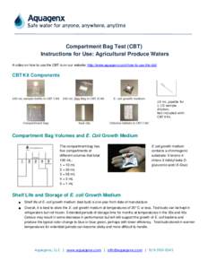 Compartment Bag Test (CBT) Instructions for Use: Agricultural Produce Waters A video on how to use the CBT is on our website: http://www.aquagenx.com/how-to-use-the-cbt/ CBT Kit Components