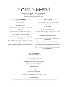 CHRISTMAS MENU ~ from 28th November 2 course £38.95 –– 3 course £45.95 All mains are served with frites and green salad LES ENTRÉES