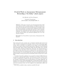 Proof-of-Work as Anonymous Micropayment: Rewarding a Tor Relay? [short paper] Alex Biryukov and Ivan Pustogarov University of Luxembourg, {alex.biryukov,ivan.pustogarov}@uni.lu