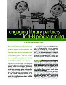 engaging library partners in 4-H programming by Nia Imani Fields and Elizabeth Rafferty When most people think about 4-H, they remember county fairs, livestock programs, and agricultural education. While