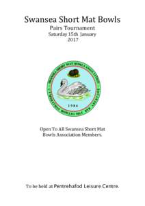 Swansea	Short	Mat	Bowls Pairs	Tournament	  Saturday	15th		January