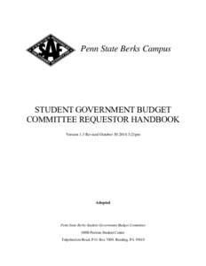 Penn State Berks Campus  STUDENT GOVERNMENT BUDGET COMMITTEE REQUESTOR HANDBOOK Version 1.3 Revised October:21pm