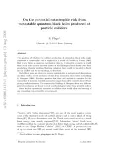 arXiv:0808.1415v1 [physics.gen-ph] 10 AugOn the potential catastrophic risk from metastable quantum-black holes produced at particle colliders R. Plaga a