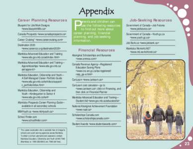 Appendix Career Planning Resources Blueprint for Life/Work Designs <www.blueprint4life.ca> Canada Prospects <www.canadaprospects.ca> Career Cruising* <www.careercruising.com>