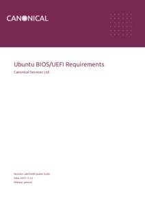 Ubuntu BIOS/UEFI Requirements Canonical Services Ltd. Revision: a4e41e89 (public build) Date: [removed]Release: general