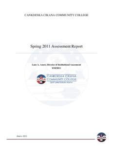 CANKDESKA CIKANA COMMUNITY COLLEGE  Spring 2011 Assessment Report Lane A. Azure, Director of Institutional Assessment[removed]