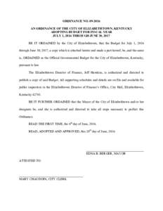 ORDINANCE NOAN ORDINANCE OF THE CITY OF ELIZABETHTOWN, KENTUCKY ADOPTING BUDGET FOR FISCAL YEAR JULY 1, 2016 THROUGH JUNE 30, 2017 BE IT ORDAINED by the City of Elizabethtown, that the Budget for July 1, 2016 t