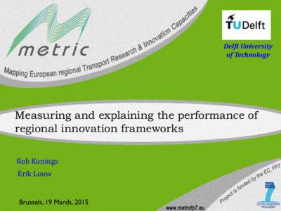 Delft University of Technology Measuring and explaining the performance of regional innovation frameworks Rob Konings