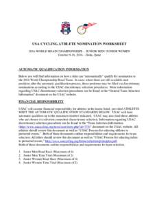 USA CYCLING ATHLETE NOMINATION WORKSHEET 2016 WORLD ROAD CHAMPIONSHIPS – JUNIOR MEN/ JUNIOR WOMEN October 9-16, 2016 – Doha, Qatar AUTOMATIC QUALIFICATION INFORMATION Below you will find information on how a rider ca