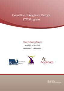 Evaluation of Anglicare Victoria LYFT Program Final Evaluation Report June 2009 to June 2012 Submitted 11th February 2013