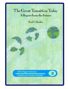 The Great Transition Today A Report from the Future Paul D. Raskin