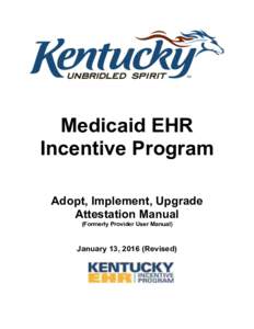 Medicaid EHR Incentive Program Adopt, Implement, Upgrade Attestation Manual (Formerly Provider User Manual)