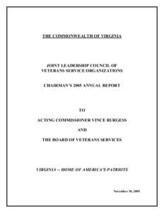 THE COMMONWEALTH OF VIRGINIA  JOINT LEADERSHIP COUNCIL OF VETERANS SERVICE ORGANIZATIONS CHAIRMAN’S 2005 ANNUAL REPORT