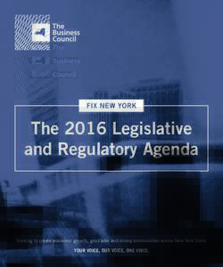 The 2016 Legislative and Regulatory Agenda Working to create economic growth, good jobs and strong communities across New York State.  YOUR VOICE, OUR VOICE, ONE VOICE.