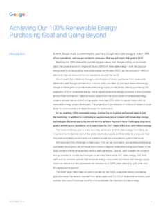 Achieving Our 100% Renewable Energy Purchasing Goal and Going Beyond Introduction In 2012, Google made a commitment to purchase enough renewable energy to match 100% of our operations, and we are excited to announce that